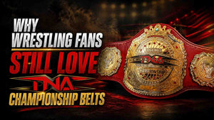 Why Wrestling Fans Still Love TNA Championship Belts